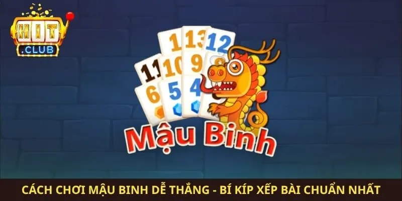 Cách Chơi Mậu Binh Dễ Thắng - Bí Kíp Xếp Bài Chuẩn Nhất