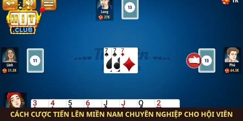 Cách cược tiến lên miền Nam chuyên nghiệp cho hội viên