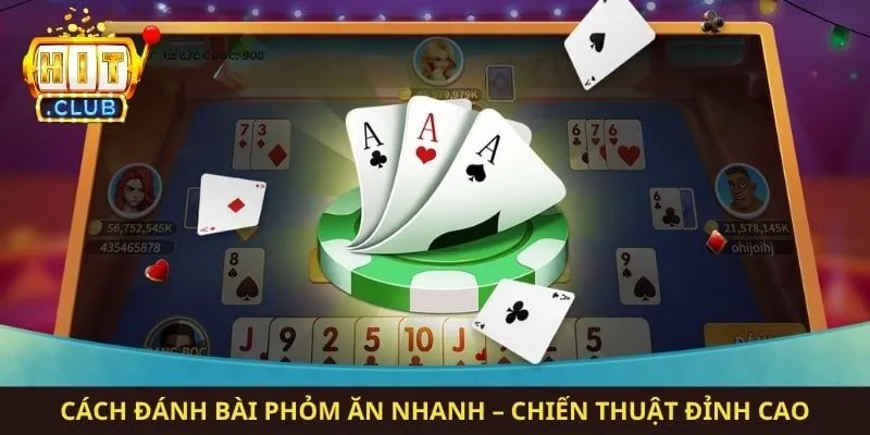 Cách Đánh Bài Phỏm Ăn Nhanh – Chiến Thuật Đỉnh Cao
