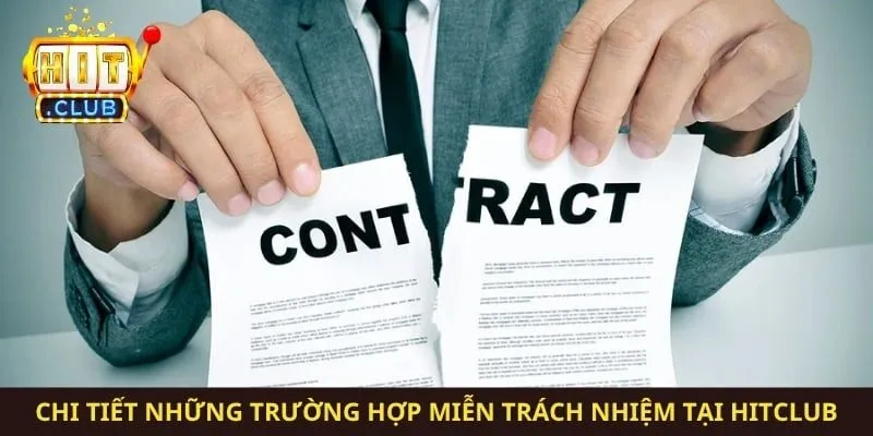 Chi tiết những trường hợp miễn trách nhiệm tại Hitclub