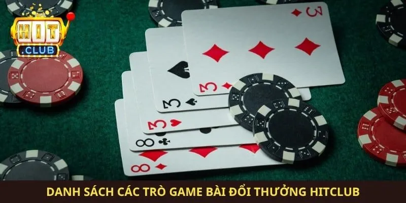 Danh sách các trò game bài đổi thưởng Hitclub
