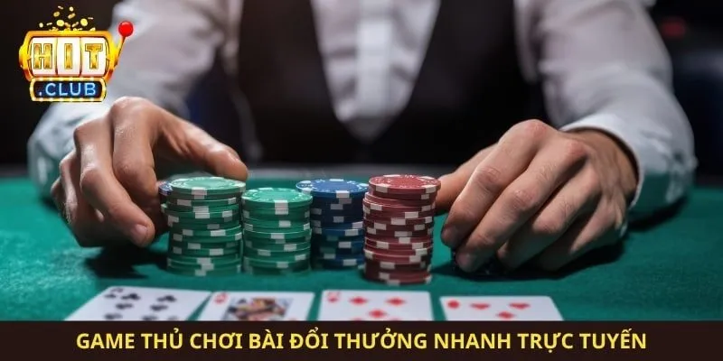 Game thủ chơi bài đổi thưởng nhanh trực tuyến