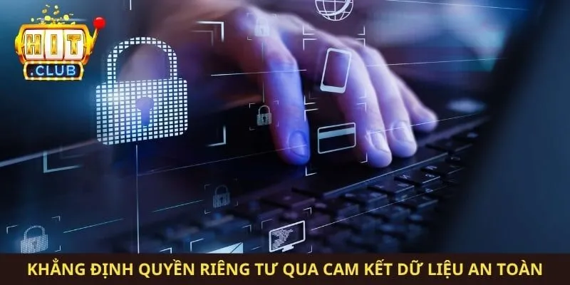 Khẳng định quyền riêng tư qua cam kết dữ liệu an toàn
