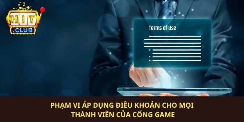 Phạm vi áp dụng điều khoản cho mọi thành viên của cổng game