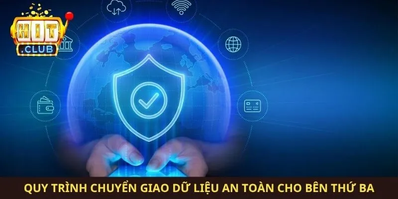 Quy trình chuyển giao dữ liệu an toàn cho bên thứ ba