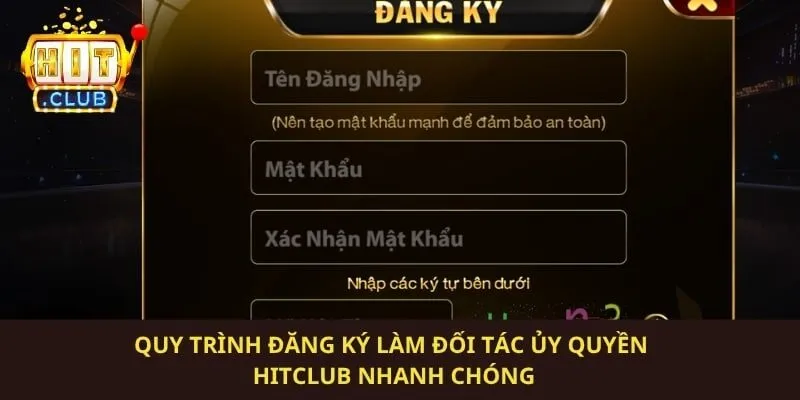 Quy trình đăng ký làm đối tác ủy quyền Hitclub nhanh chóng