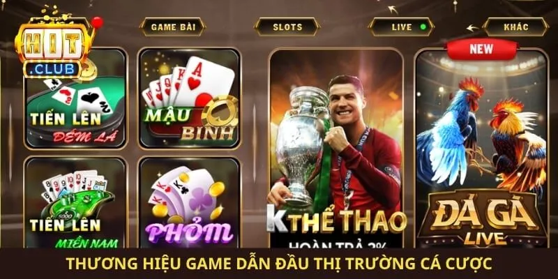 Thương hiệu game dẫn đầu thị trường cá cược
