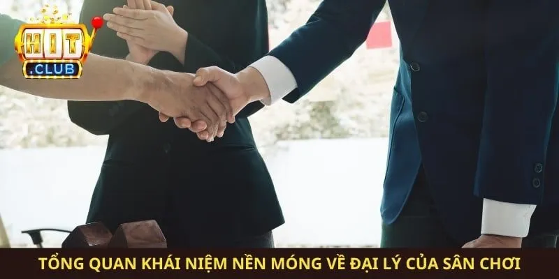 Tổng quan khái niệm nền móng về đại lý của sân chơi