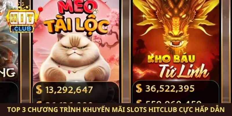 Top 3 chương trình khuyến mãi slots Hitclub cực hấp dẫn